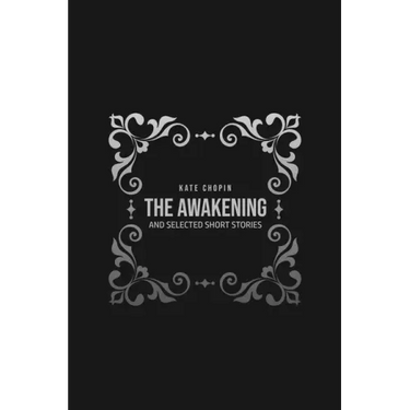 The Awakening: and Selected Short Stories