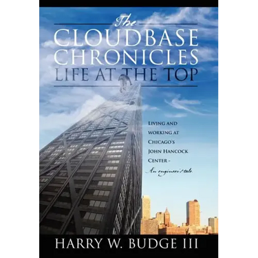 The Cloudbase Chronicles - Life at the Top: Living and Working at Chicago's John Hancock Center - An Engineer's Tale.