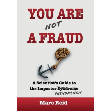You Are (Not) a Fraud: A Scientist's Guide to the Imposter Phenomenon