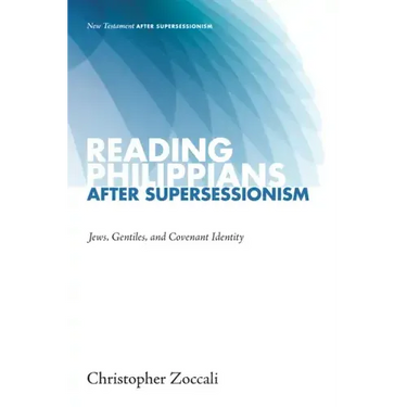Reading Philippians After Supersessionism: Jews, Gentiles, and Covenant Identity
