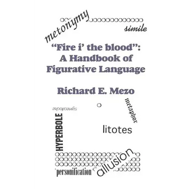 Fire I' the Blood: A Handbook of Figurative Language