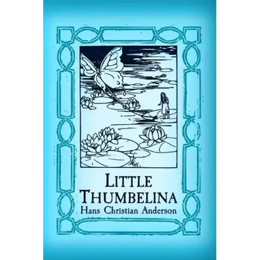 Thumbelina: Original and Unabridged