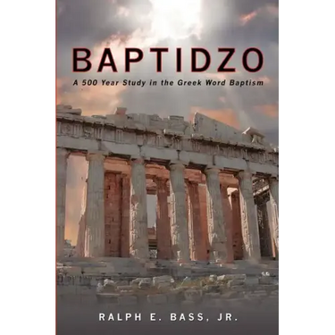 Baptidzo: A 500 Years Study in the Greek Word Baptism