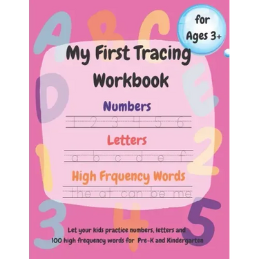 My First Tracing Workbook: Learn to Trace and Draw: Practice Numbers 1-100, Trace Letters a-z and A-Z, 100 High Frequency Words and Shapes.....Ages 3+