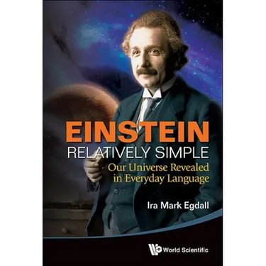 Einstein Relatively Simple: Our Universe Revealed in Everyday Language