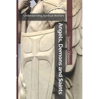 Angels, Demons and Saints: Understanding Spiritual Warfare