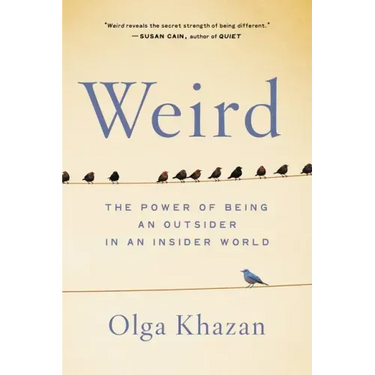 Weird: The Power of Being an Outsider in an Insider World