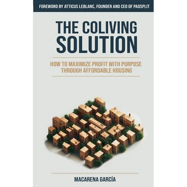 The Co-Living Solution: How to Maximize Profit with Purpose through Affordable Housing