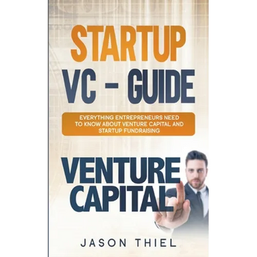 Startup VC - Guide: Everything Entrepreneurs Need to Know about Venture Capital and Startup Fundraising