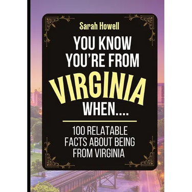 You Know You're From Virginia When... 100 Relatable Facts About Being From Virginia: Short Books, Perfect for Gifts