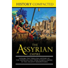 The Assyrian Empire: Explore the Thrilling History of the Assyrians and their Fearful Empire in the Ancient Mesopotamia