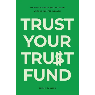Trust Your Trust Fund: Finding Purpose and Freedom with Inherited Wealth