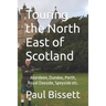 Touring the North East of Scotland: Aberdeen, Dundee, Perth, Royal Deeside, Speyside etc.
