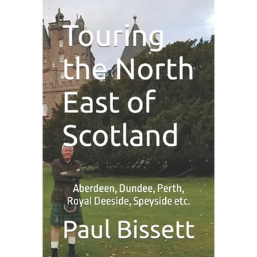 Touring the North East of Scotland: Aberdeen, Dundee, Perth, Royal Deeside, Speyside etc.