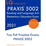 PRAXIS 5002 Reading and Language Arts Elementary Education: Two Full Practice Exam - Free Online Tutoring - Updated Exam Questions