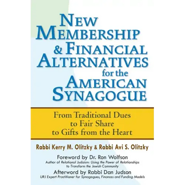 New Membership & Financial Alternatives for the American Synagogue: From Traditional Dues to Fair Share to Gifts from the Heart
