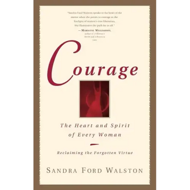 Courage: The Heart and Spirit of Every Woman