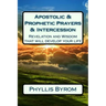 Apostolic & Prophetic Prayers & Intercession: Revelation and Wisdom that will develop your life