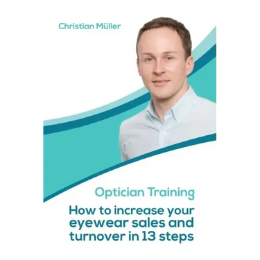 Optician Training: How to increase your eyewear sales and turnover in 13 steps