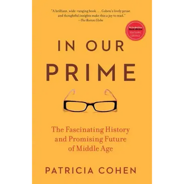 In Our Prime: The Fascinating History and Promising Future of Middle Age