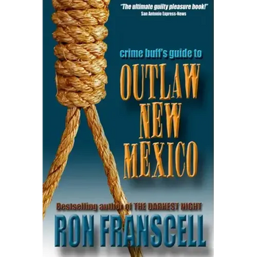 Crime Buff's Guide to Outlaw New Mexico