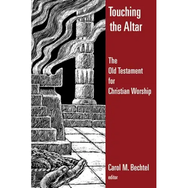 Touching the Altar: The Old Testament for Christian Worship
