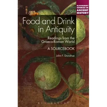 Food and Drink in Antiquity: A Sourcebook