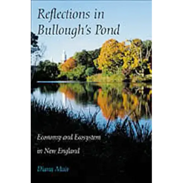 Reflections in Bullough's Pond: Economy and Ecosystem in New England