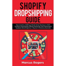 Shopify Dropshipping Guide: How to build a $100K per Month Online Business in 2019. Combine Dropshipping, Affiliate Marketing, Email Marketing & Faceb