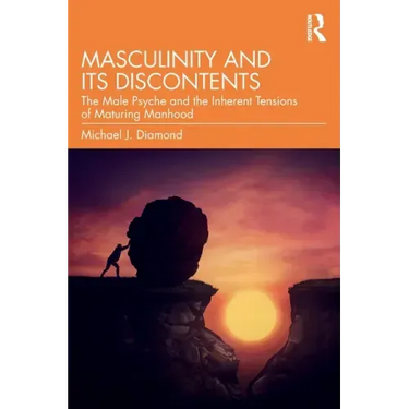 Masculinity and Its Discontents: The Male Psyche and the Inherent Tensions of Maturing Manhood
