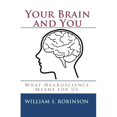 Your Brain and You: What Neuroscience Means for Us