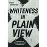Whiteness in Plain View: A History of Racial Exclusion in Minnesota