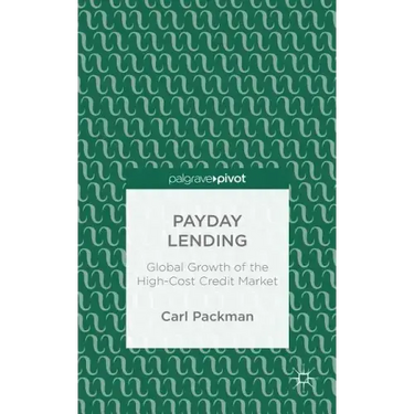 Payday Lending: Global Growth of the High-Cost Credit Market