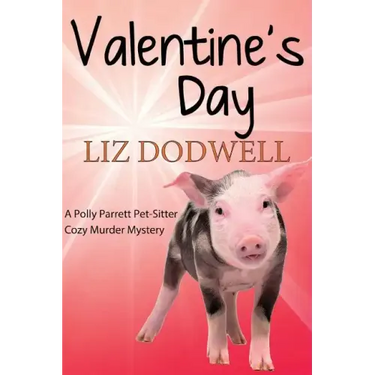 Valentine's Day: A Polly Parrett Pet-Sitter Cozy Murder Mystery: Book 6