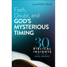 Faith, Doubt, and God's Mysterious Timing: 30 Biblical Insights about the Way God Works