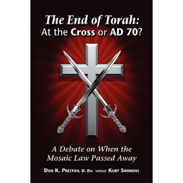 The End of Torah: At The Cross or AD 70?: A Debate On When the Law of Moses Passed