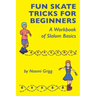 Fun Skate Tricks for Beginners: A Workbook of Slalom Basics