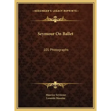 Seymour On Ballet: 101 Photographs
