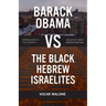Barack Obama Vs the Black Hebrew Israelites: Introduction to the History & Beliefs of 1west Hebrew Israelism