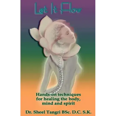 Let It Flowhands-On Techniques for Healing the Body, Mind and Spirit