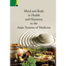 Mind and Body in Health and Harmony in the Asian Systems of Medicine