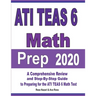 ATI TEAS 6 Math Prep 2020: A Comprehensive Review and Step-By-Step Guide to Preparing for the ATI TEAS 6 Math Test