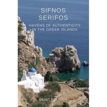 Sifnos - Serifos. Havens of authenticity in the Greek Islands