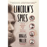 Lincoln's Spies: Their Secret War to Save a Nation