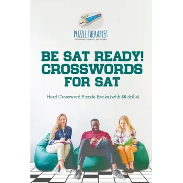 Be SAT Ready! Crosswords for SAT Hard Crossword Puzzle Books (with 50 drills)
