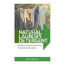 Natural Laundry Detergent: DIY Organic Laundry Detergent Recipes To Clean Better & Save Money
