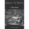 Return To Berlin: A Spy Story
