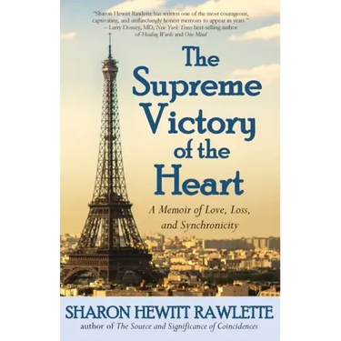The Supreme Victory of the Heart: A Memoir of Love, Loss, and Synchronicity