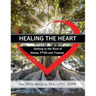 Healing the Heart: Getting to the Root of Abuse, PTSD and Trauma