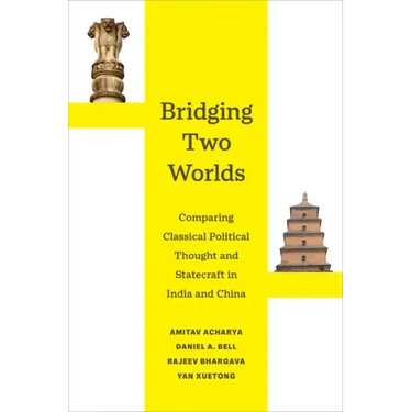 Bridging Two Worlds: Comparing Classical Political Thought and Statecraft in India and China Volume 4